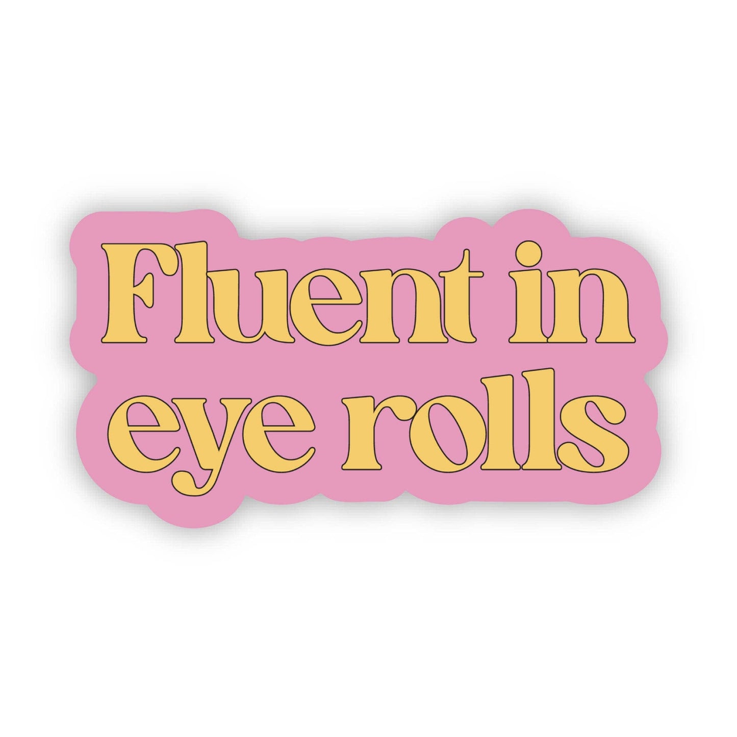 "Fluent in eye rolls" Sticker