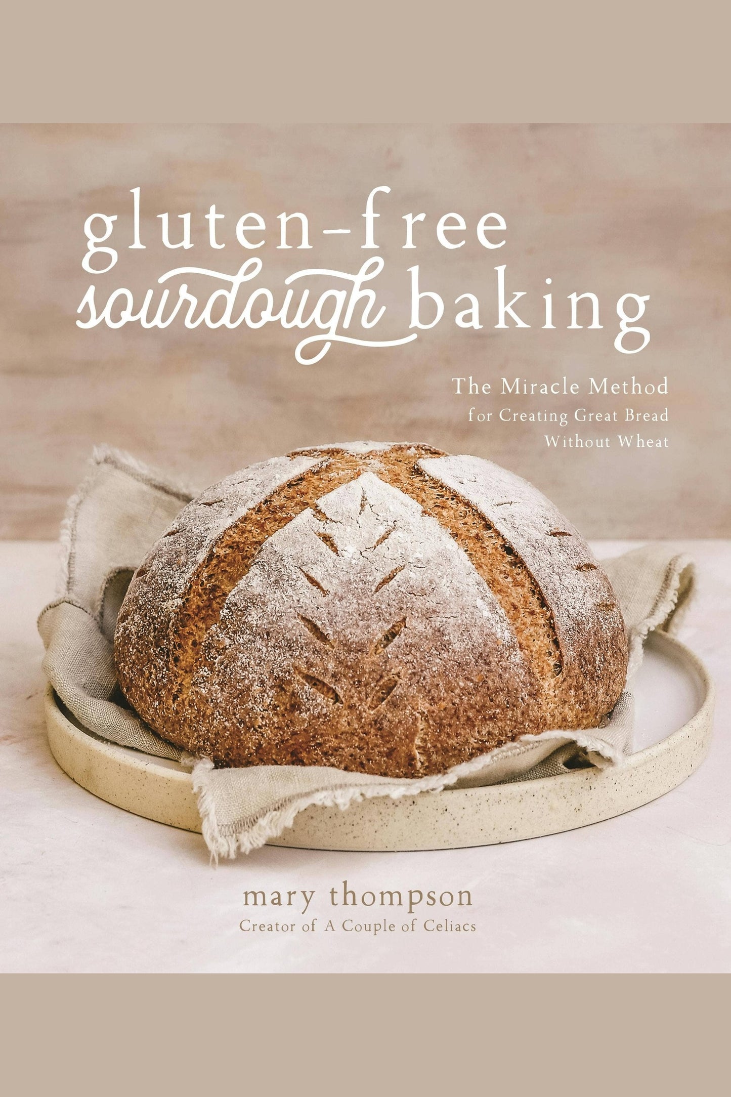 Gluten-Free Sourdough Bread Miracle Wheat-Free Method
