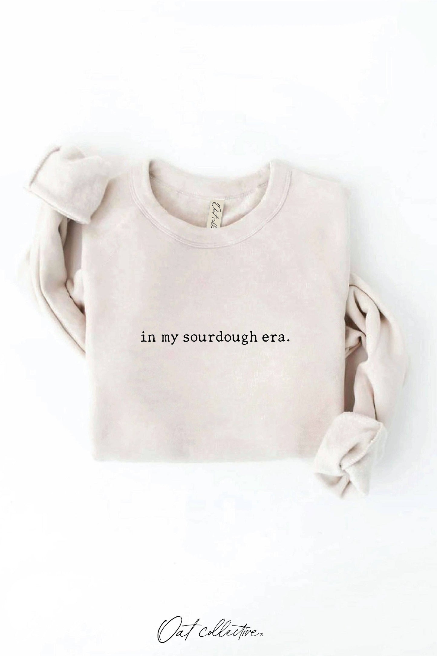 IN MY SOURDOUGH ERA. Graphic Sweatshirt
