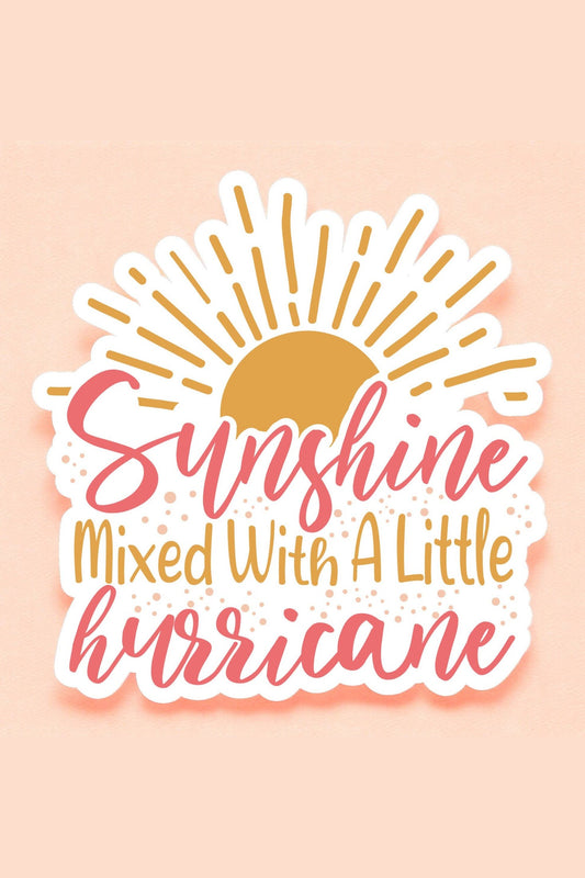 Sunshine Mixed With A Little Hurricane Sticker