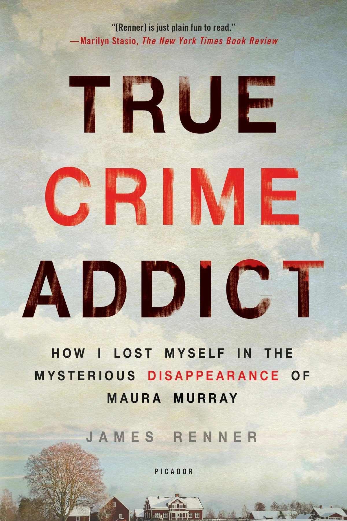 True Crime Addict: Disappearance Of Maura Murray by James Renner