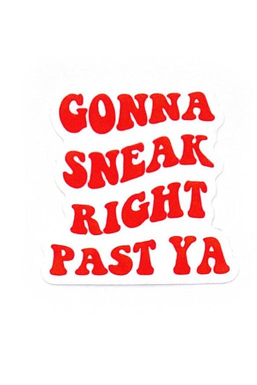 Sneak Past Ya Sticker