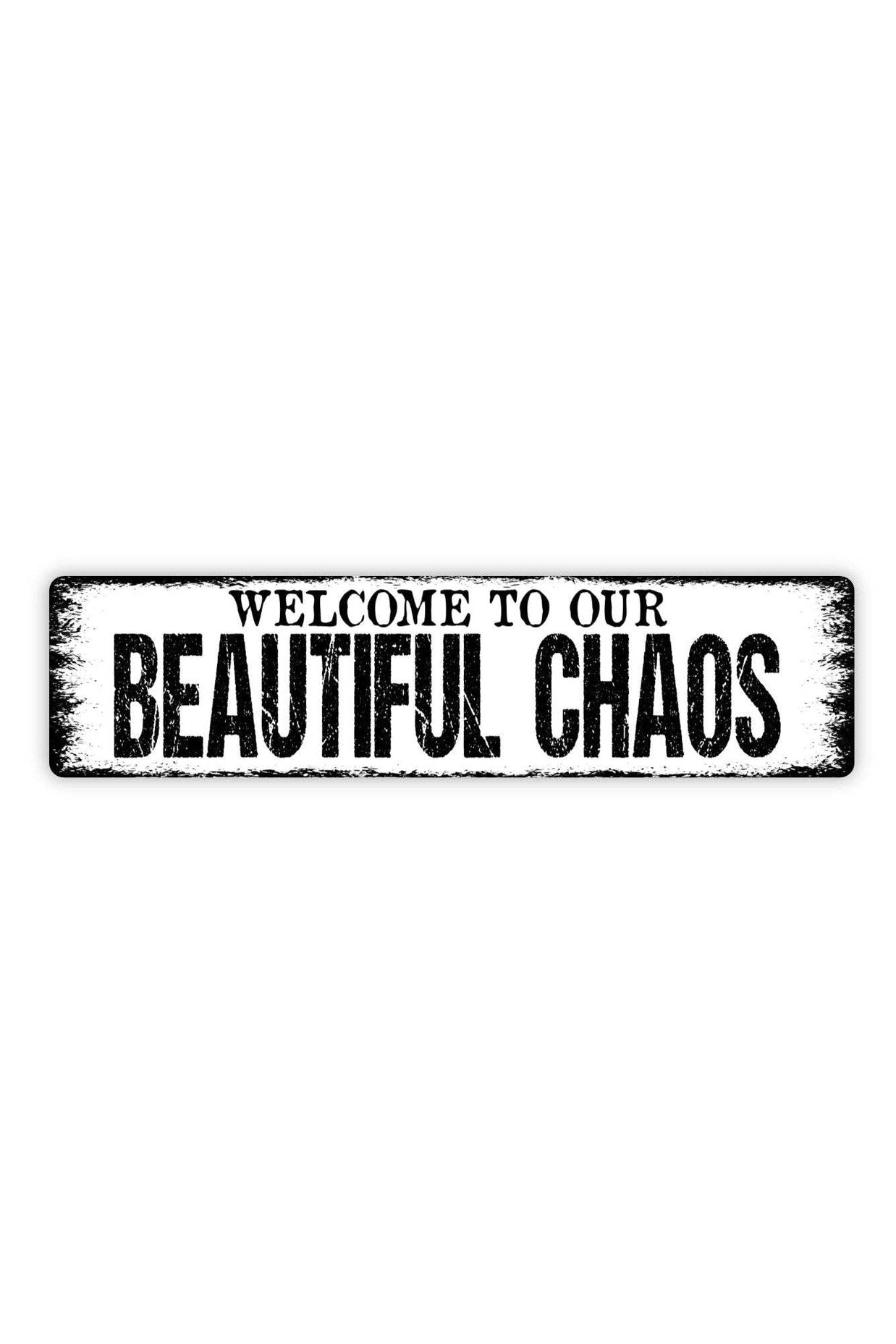 Welcome To Our Beautiful Chaos Sign