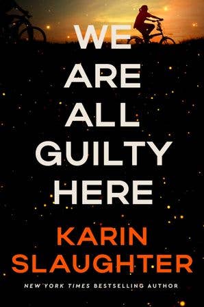 We Are All Guilty Here by Karin Slaughter