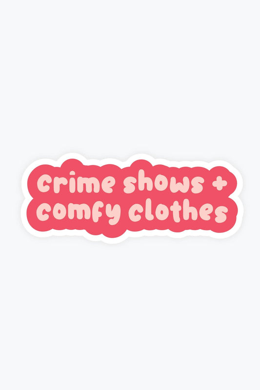 Crime Shows and Comfy Clothes Sticker