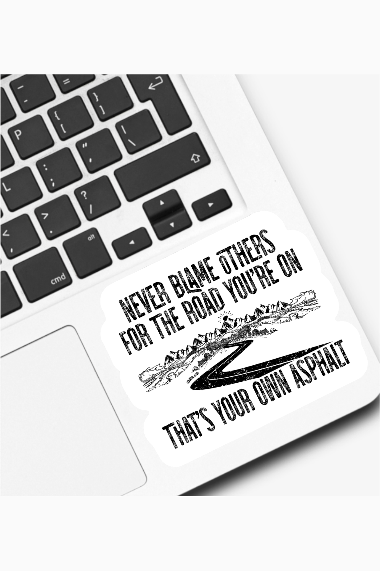Never Blame Others For The Road You’re On Sticker