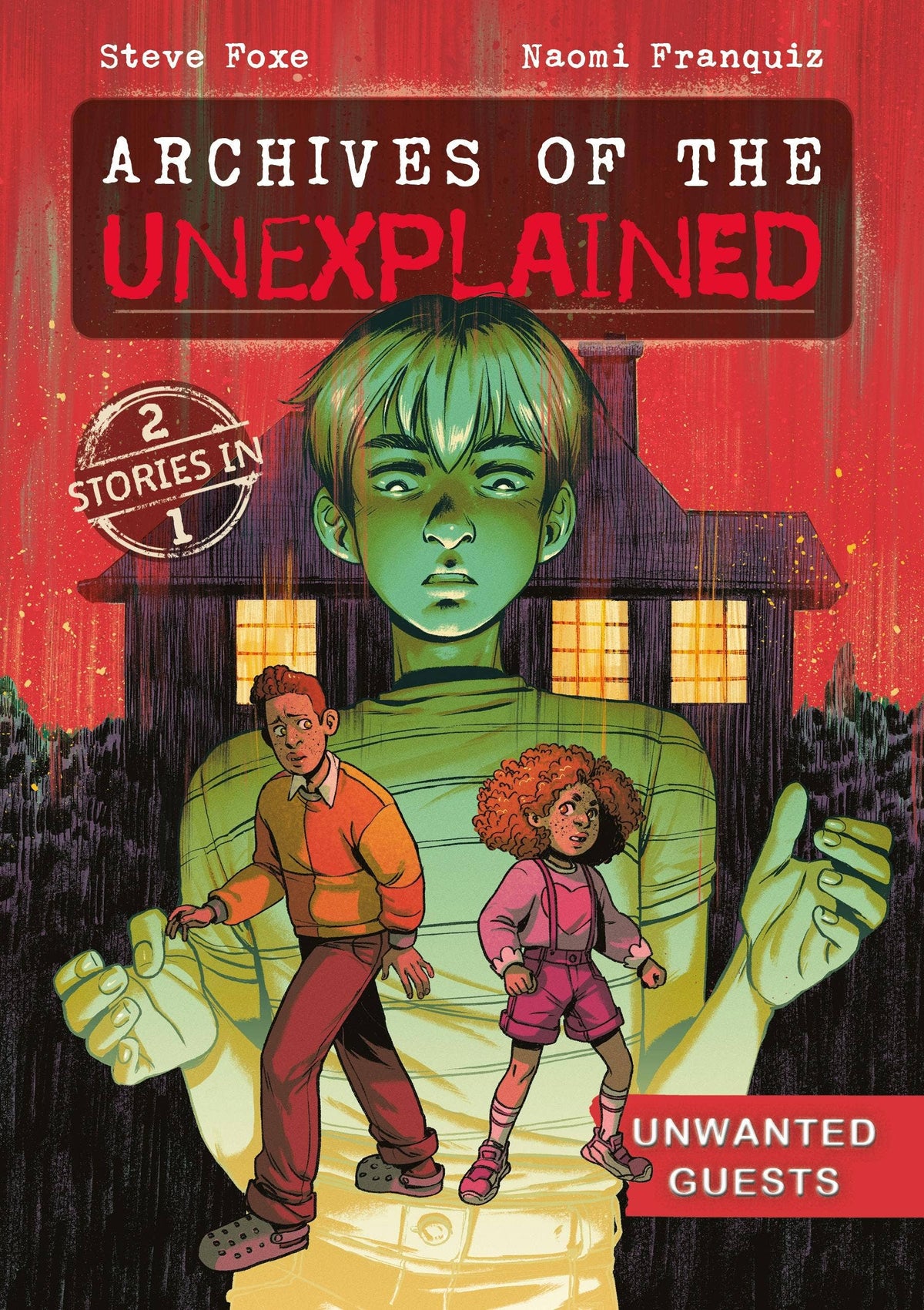 Archives Of The Unexplained: Unwanted Guests by Steve Foxe