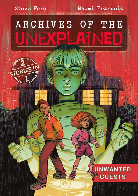 Archives Of The Unexplained: Unwanted Guests by Steve Foxe