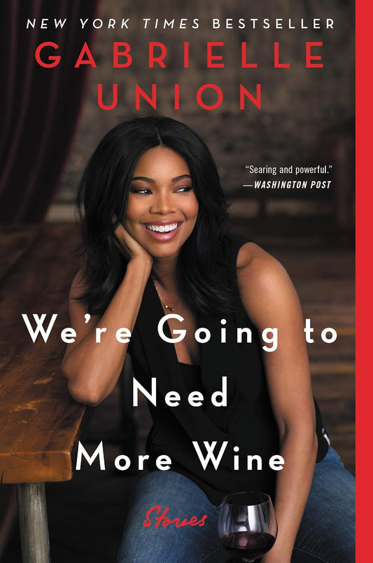 We're Going to Need More Wine by Gabrielle Union