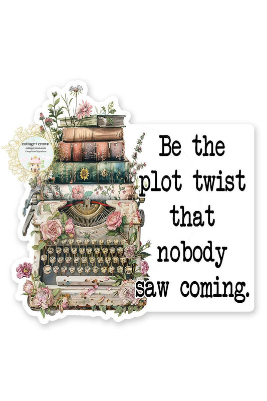 Book Be The Plot Twist That Nobody Saw Coming Vinyl Sticker
