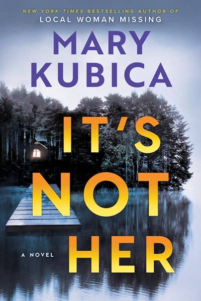 It's Not Her by Mary Kubica: Hardcover