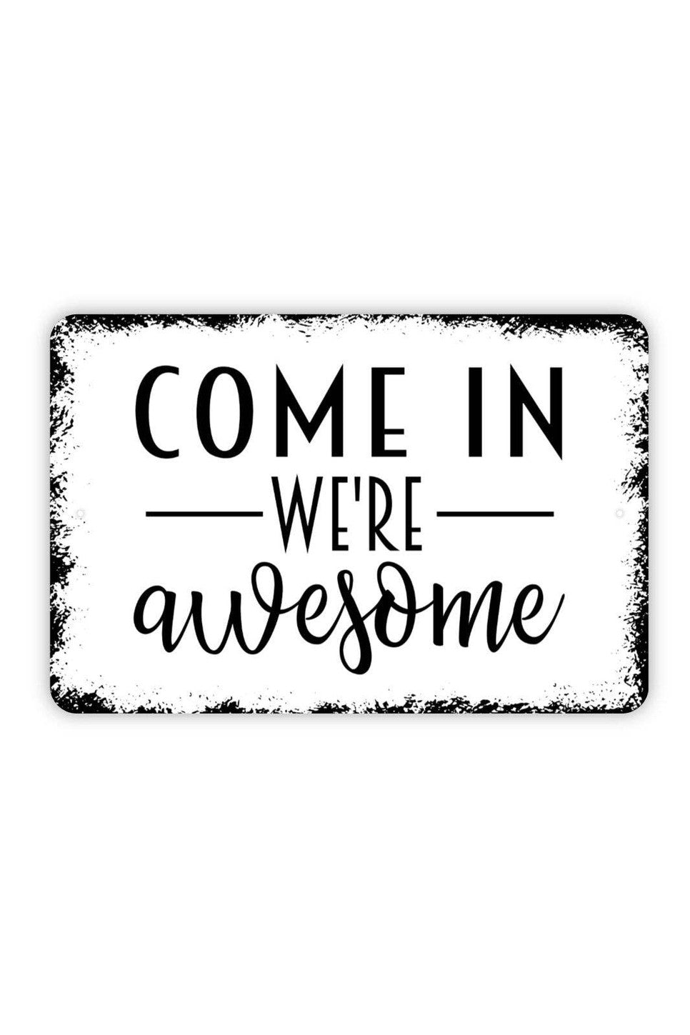 Come In We're Awesome Sign