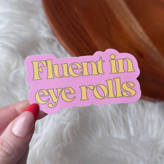 "Fluent in eye rolls" Sticker
