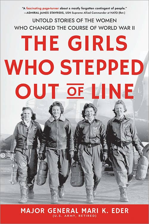 The Girls Who Stepped Out of Line by Major General Mari K. Eder