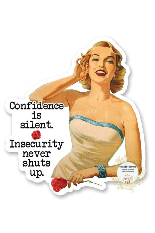 Confidence Is Silent Insecurity Never Shuts Up Sticker