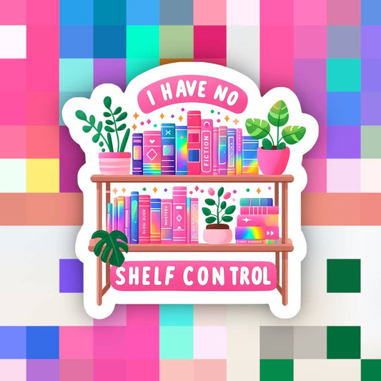 I Have No Shelf Control Sticker