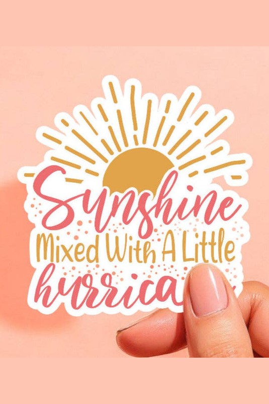 Sunshine Mixed With A Little Hurricane Sticker