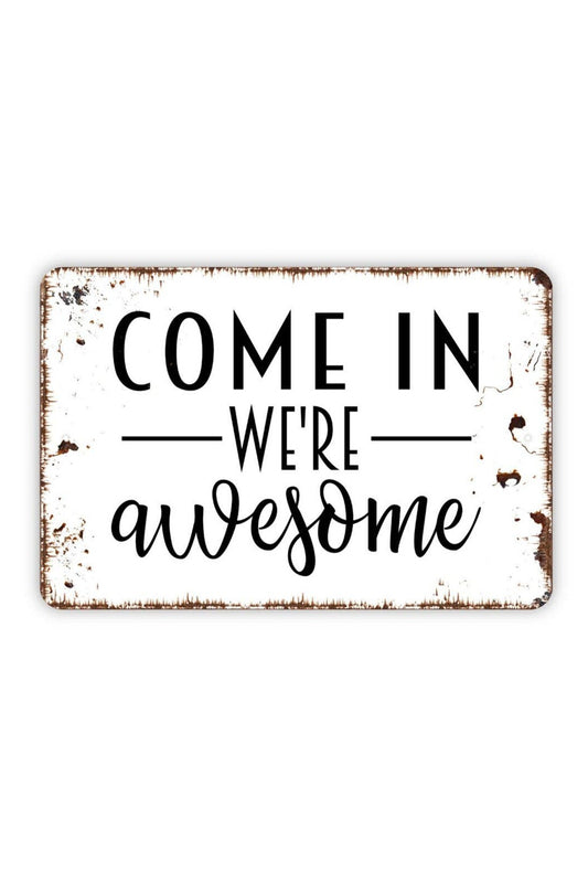 Come In We're Awesome Sign