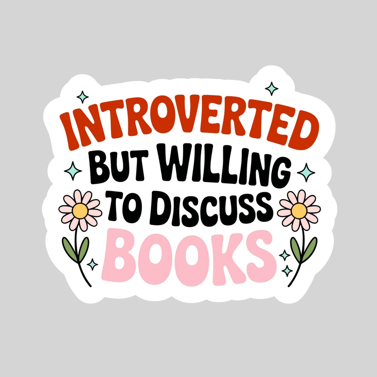 Introverted But Willing to Discuss Books Sticker