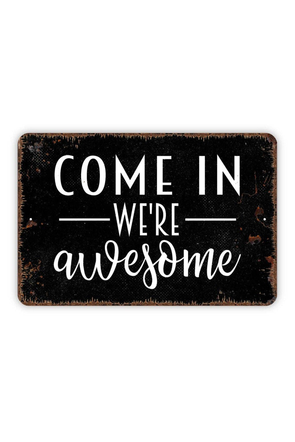 Come In We're Awesome Sign