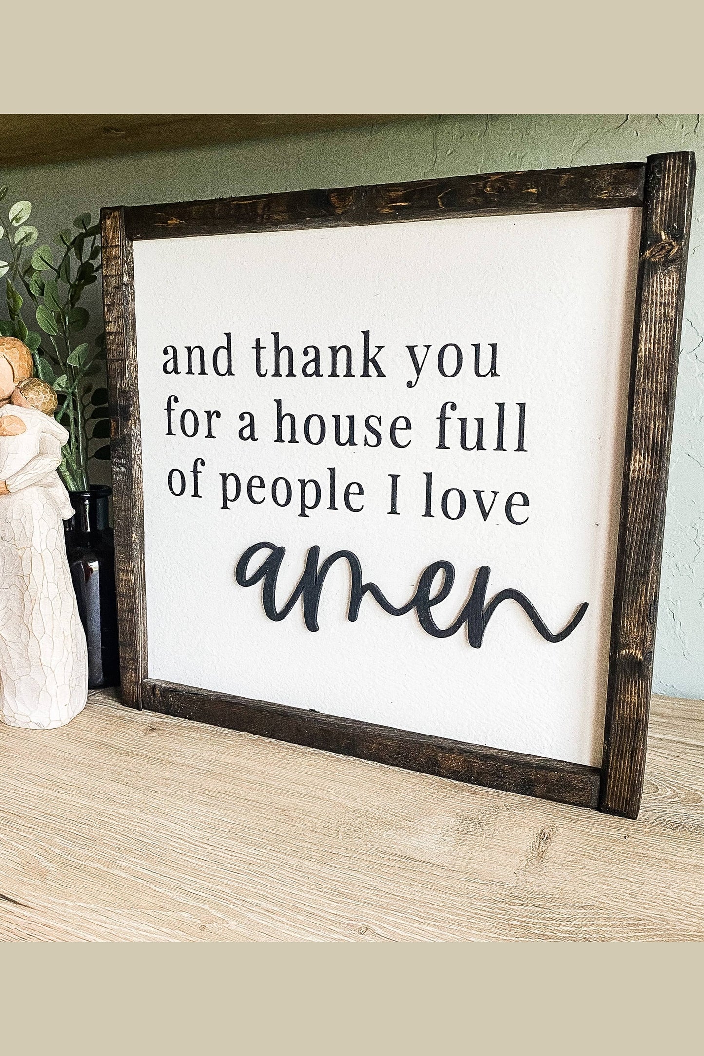 Thank You For A House Full Of People I Love Amen 3d Sign: Dark Walnut / 12x12