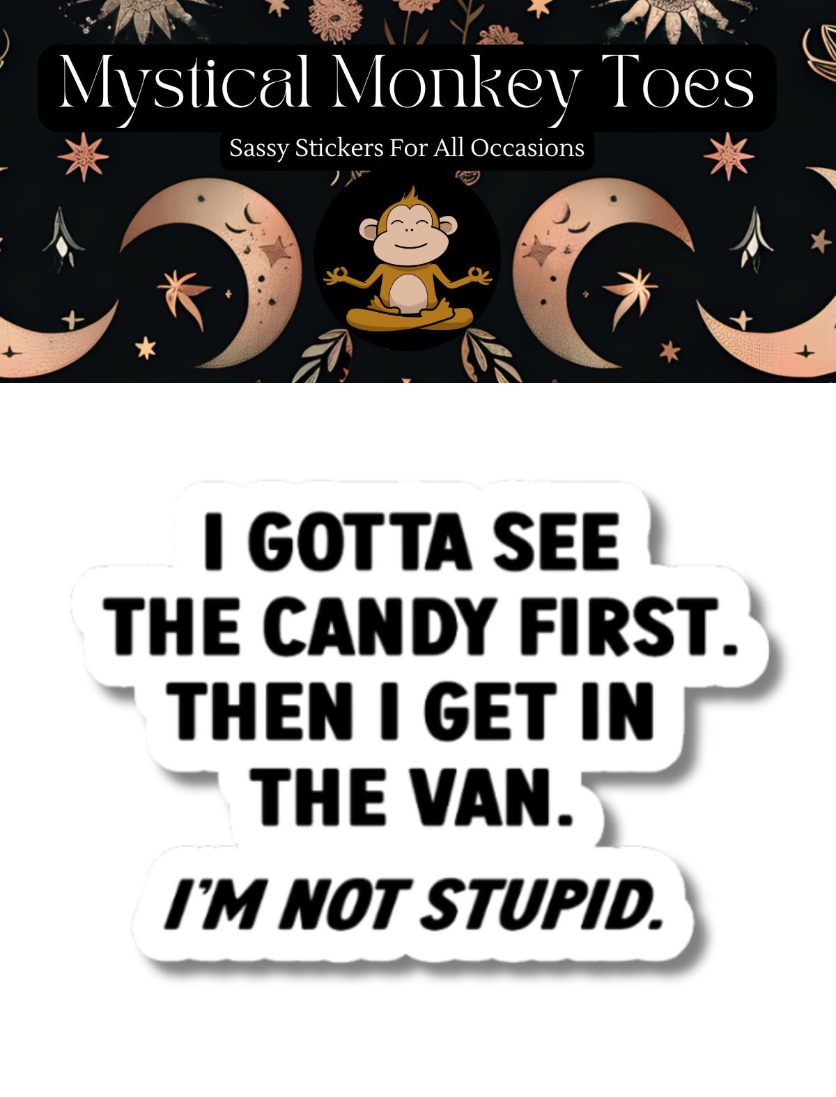 I Gotta See The Candy First Sticker