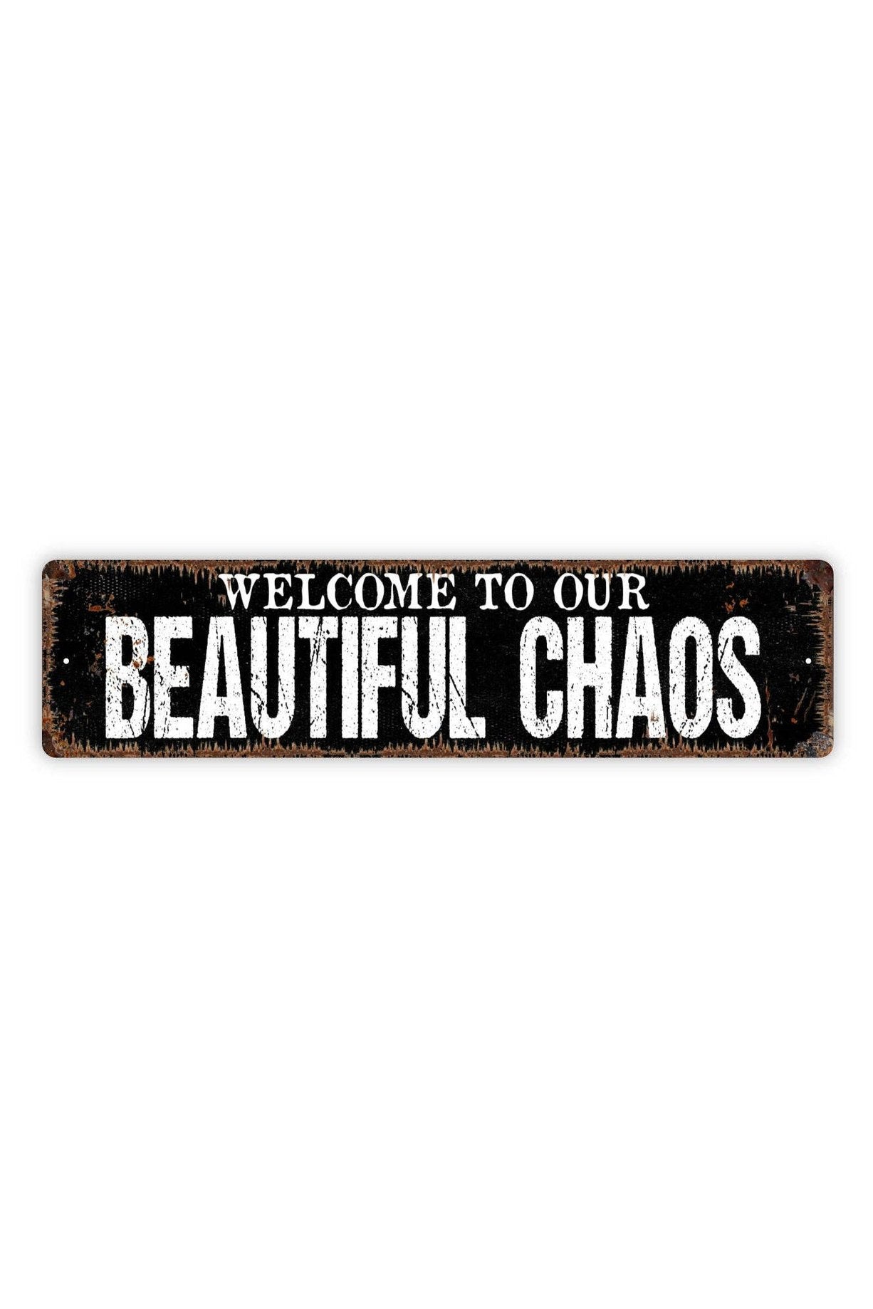 Welcome To Our Beautiful Chaos Sign