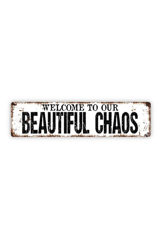 Welcome To Our Beautiful Chaos Sign