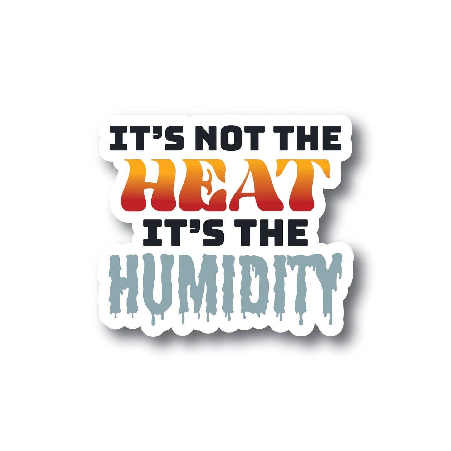 It's The Humidity Sticker