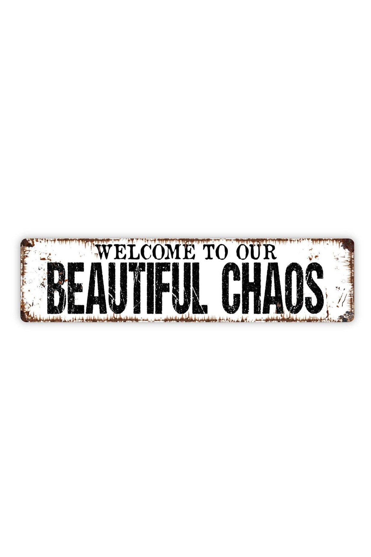 Welcome To Our Beautiful Chaos Sign