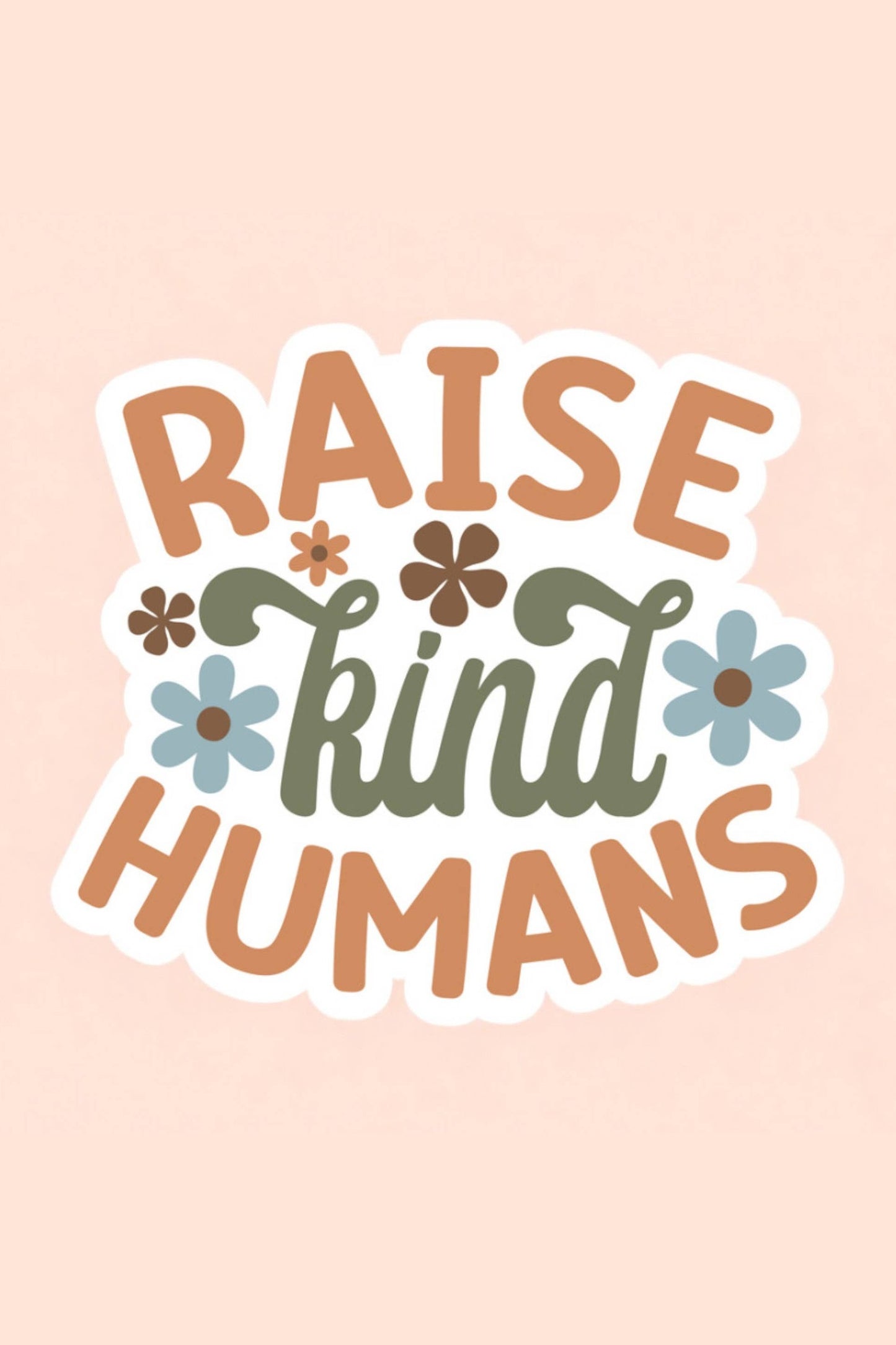 Raise Kind Humans Sticker