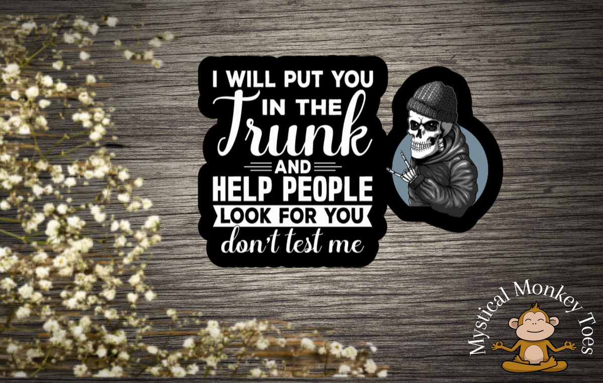 I Will Put You in the Trunk Sticker