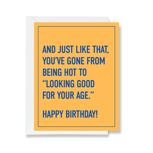 Looking Good For Your Age Greeting Card