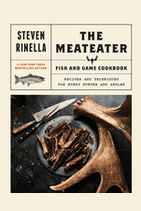 The Meateater Fish & Game Cookbook